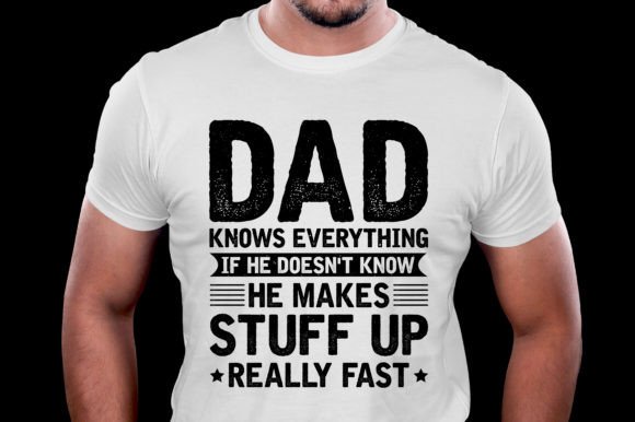 Dad Knows Everything: Graphics for T-Shirt Designs