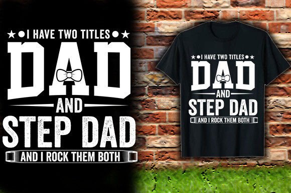 Dad & Step Dad Graphics for T-Shirt Designs
