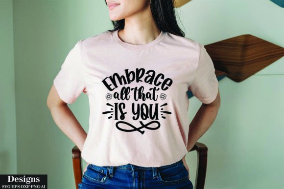 Embrace All That is You: Graphics for T-Shirt Designs