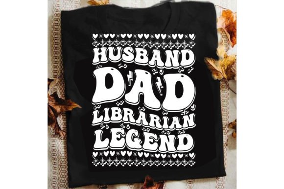 Husband Dad Librarian: Graphics for T-Shirt Designs