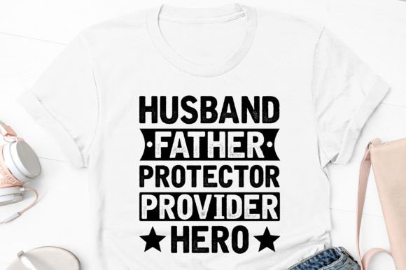 Husband Father Protector Provider Hero Graphics for T-Shirt Designs