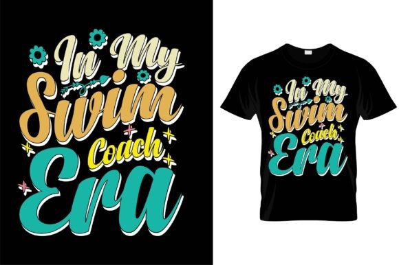 In My Swim Coach Era: Graphics for T-Shirt Designs