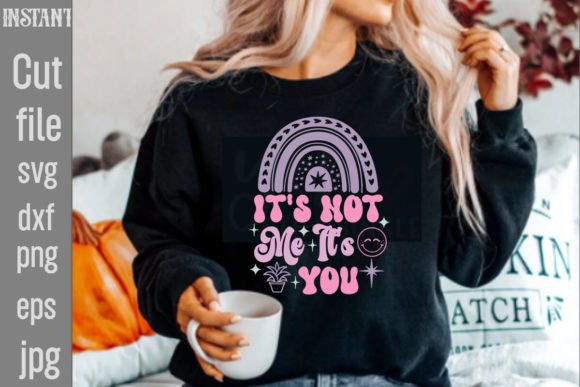 It s Not Me It s You Retro Graphics for T-Shirt Designs