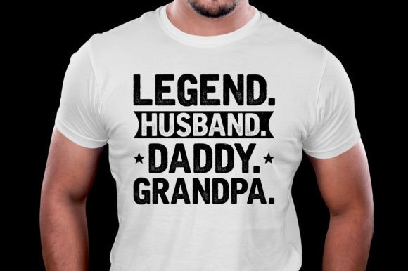 Legend Husband Daddy Grandpa Graphics for T-Shirt Designs