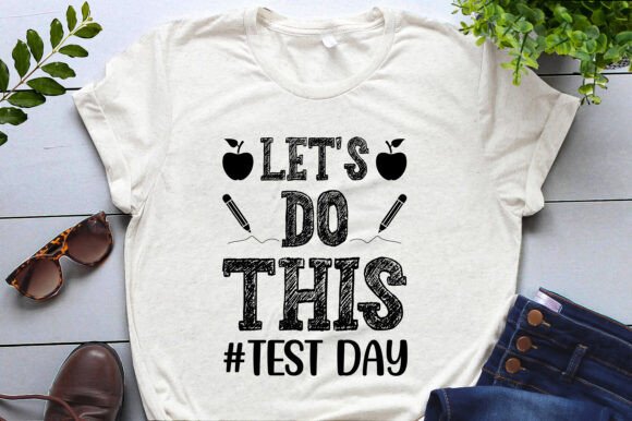 Let s Do This Test Day Teacher Graphics & T-Shirt Designs