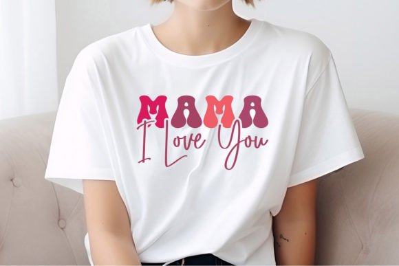 Mama I Love You SVG: Graphics for T-Shirt Designs