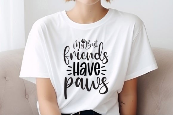 My Best Friends Have Paws: Graphics for T-Shirt Designs