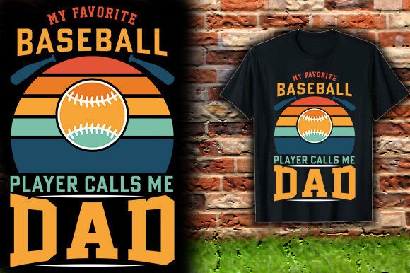 MY FAVORITE BASEBALL PLAYER CALLS ME DAD: T-Shirt Designs & Graphics