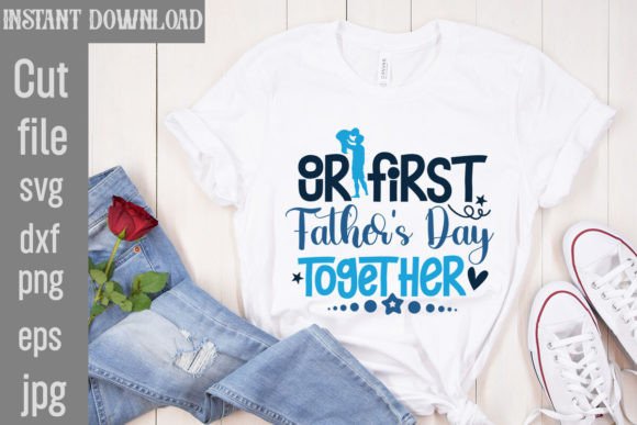 Our First Father's Day SVG: Graphics for T-Shirt Designs