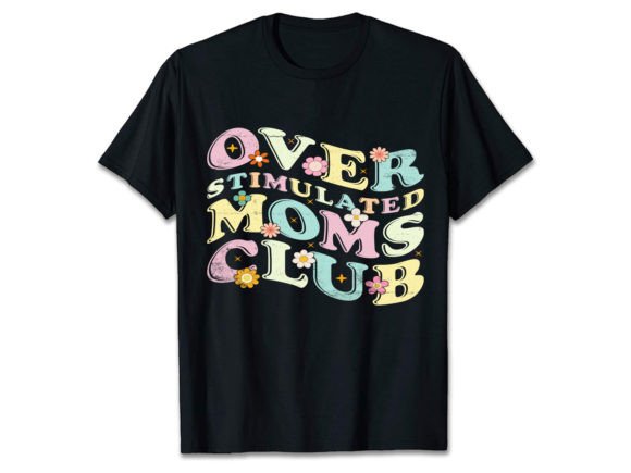 Over STIMU LATED MOMS CLUB: Graphics for T-Shirt Designs