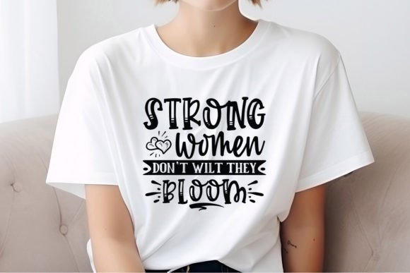 Strong Women Bloom: Graphics for T-Shirt Designs