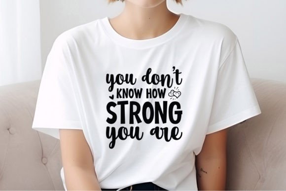 You Don t Know How Strong You Are SVG Qu Graphics